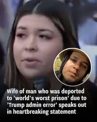 Wife of man who was deported to ‘world’s worst prison’ due to ‘Trump admin error’ shares an emotional