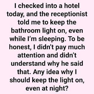 When staying in a Hotel, always turn on the light in the Bathroom