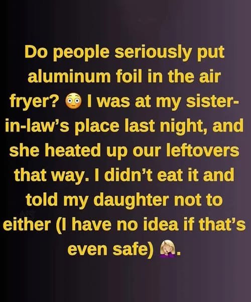 Is it safe to use aluminum foil in an air fryer?