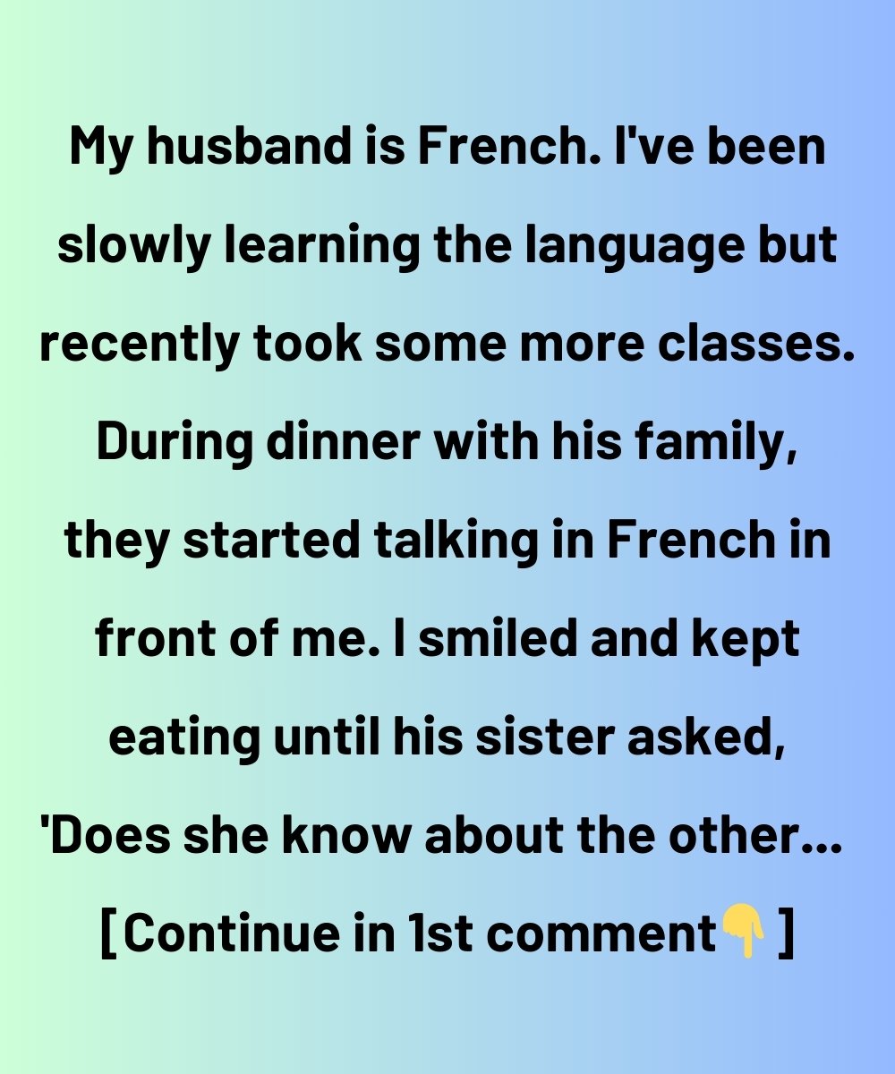 “The Other Girl,” My Husband’s Family Exposed His Secret in French Thinking I Didn’t Understand