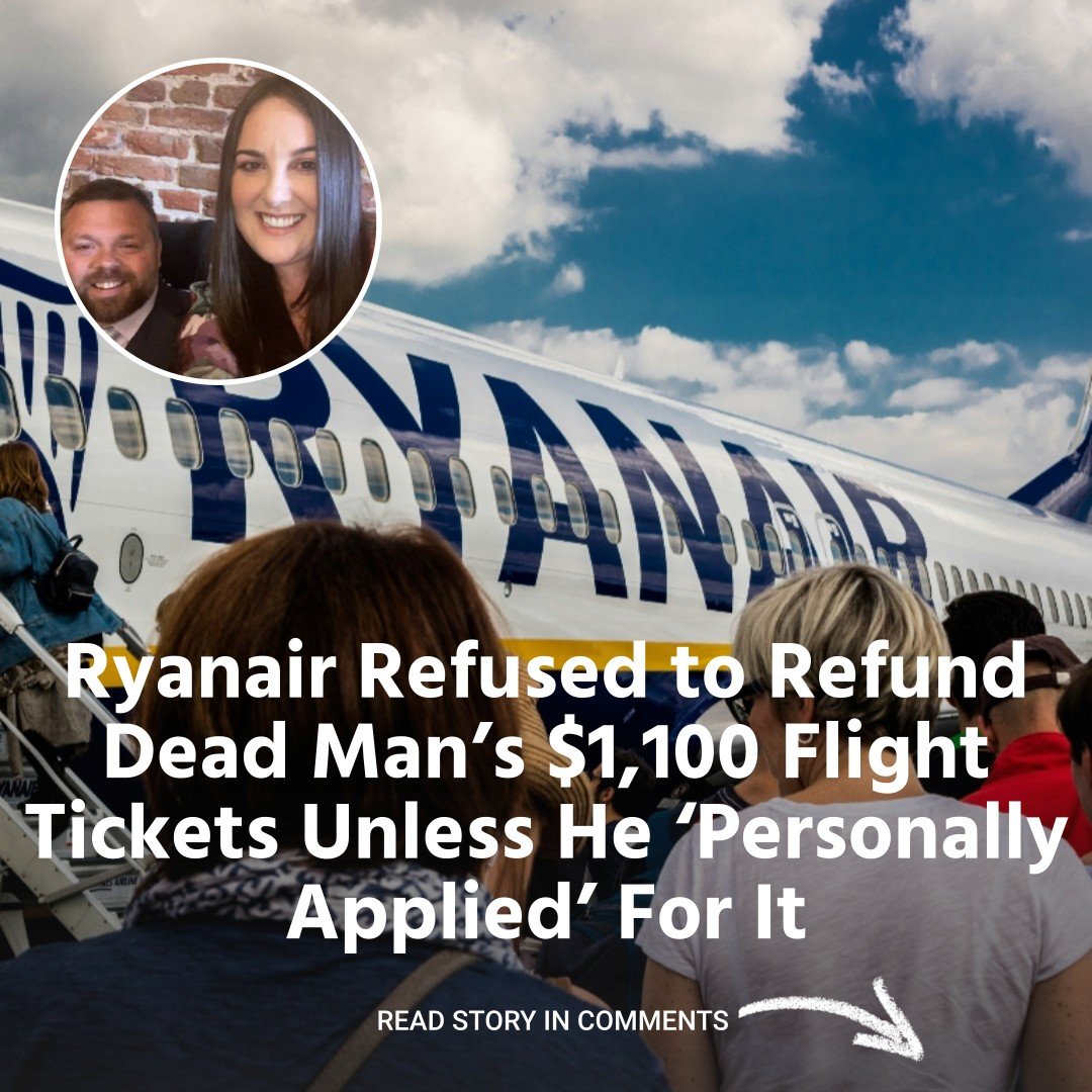 Ryanair Refused to Refund Dead Man’s $1,100 Flight Tickets Unless He ‘Personally Applied’ For It