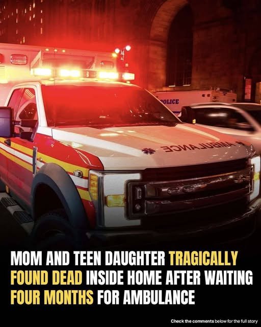 Mother and teen daughter discovered dead after emergency call went unanswered for four months