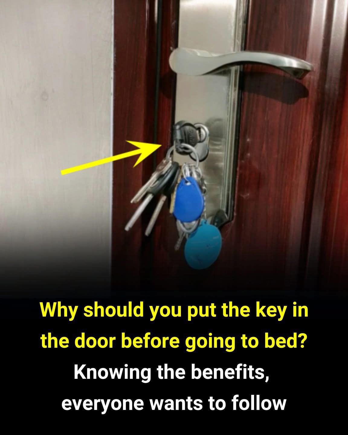 Why should you put the key in the door before going to bed?