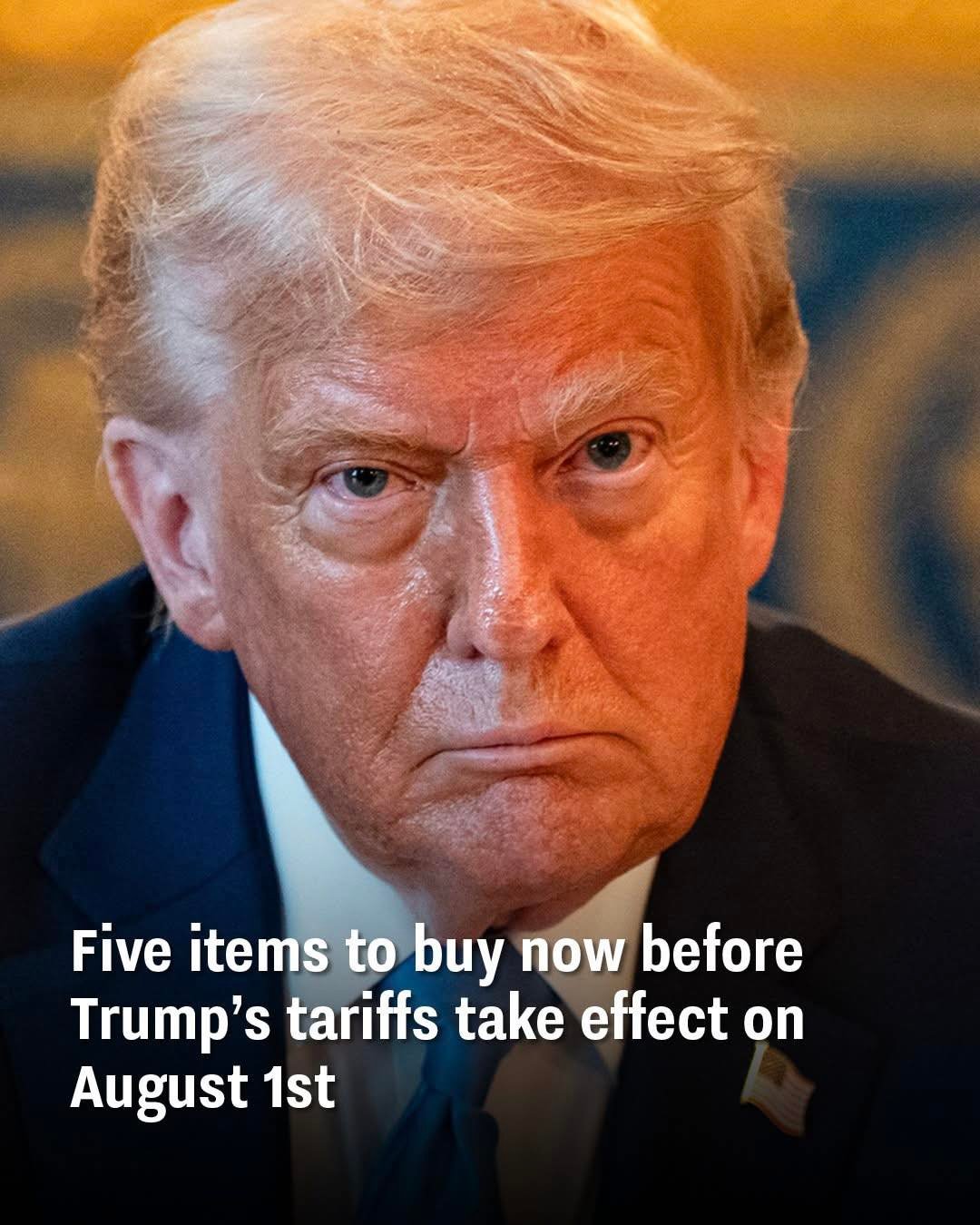 Five items to buy now before Trump’s tariffs take effect on August 1st