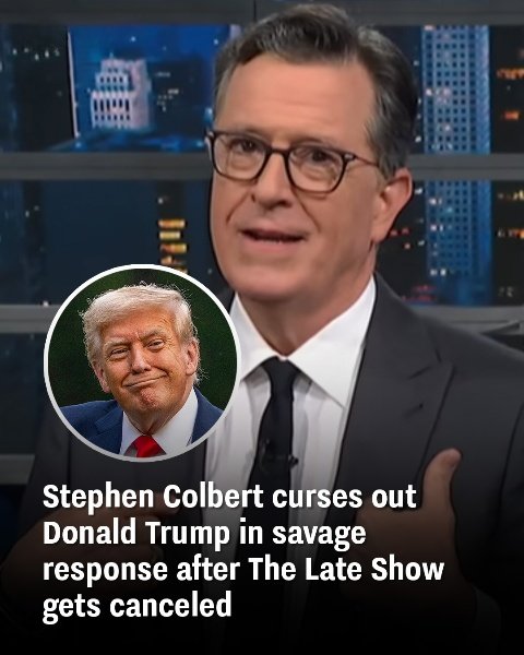 After The Late Show was canceled, Stephen Colbert launches an angry rant at Trump