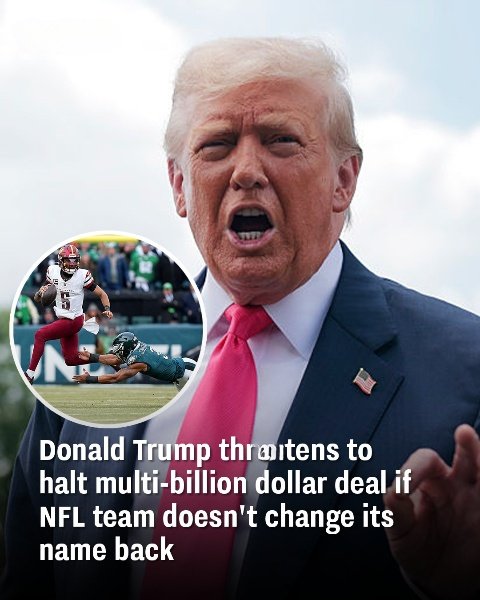 Trump promises to block a major deal if the NFL team doesn’t bring back its old name.