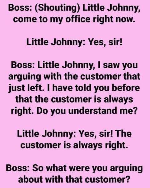 Customer Is Always Right.