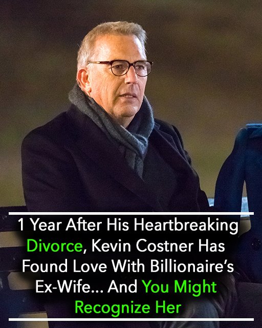 Source Alleges Kevin Costner Is Dating a Billionaire’s Ex-Partner