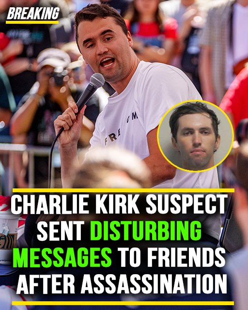 Charlie Kirk suspect sent disturbing messages to friends after assassination