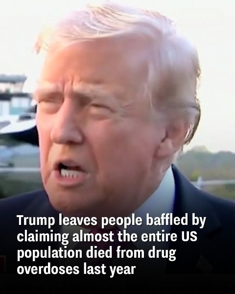 Trump leaves people confused after stating that almost all Americans died from drug overdoses last year