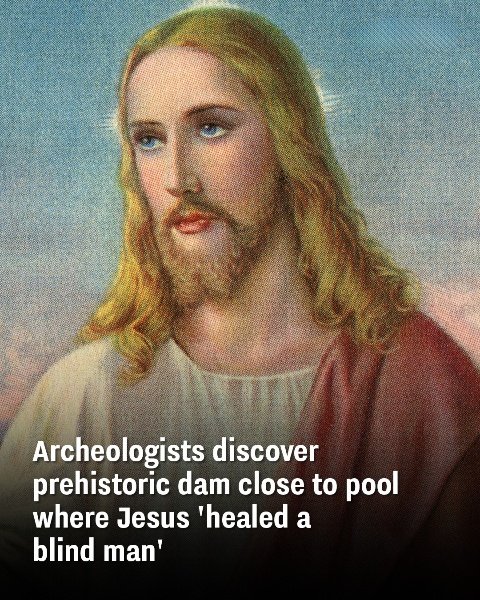 Archaeologists uncover a prehistoric dam near the pool where Jesus reportedly healed a blind man
