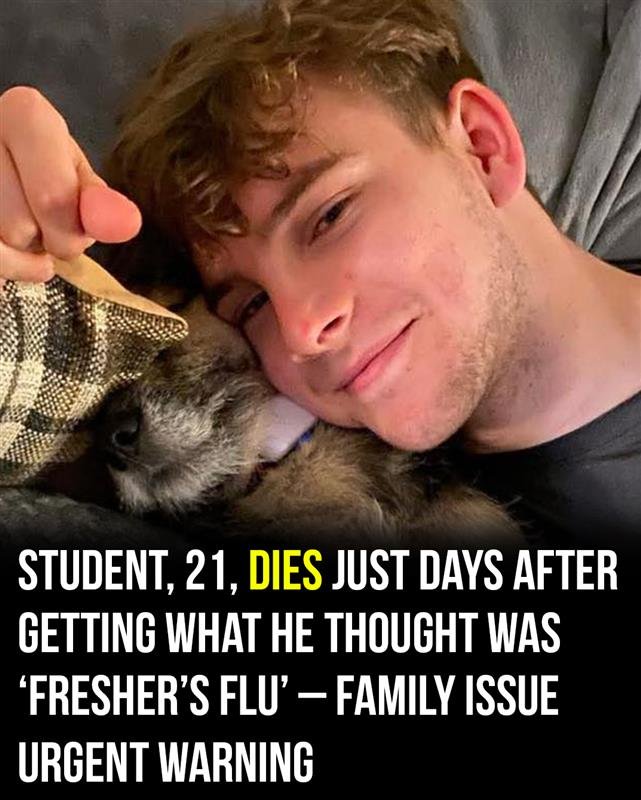 Student, 21, dies just days after getting what he thought was ‘fresher’s flu’