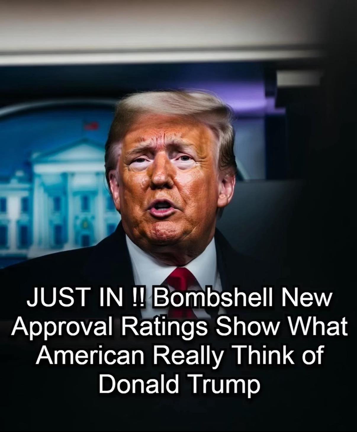 Bombshell New Approval Ratings Reveal What Americans Really Think of Donald Trump