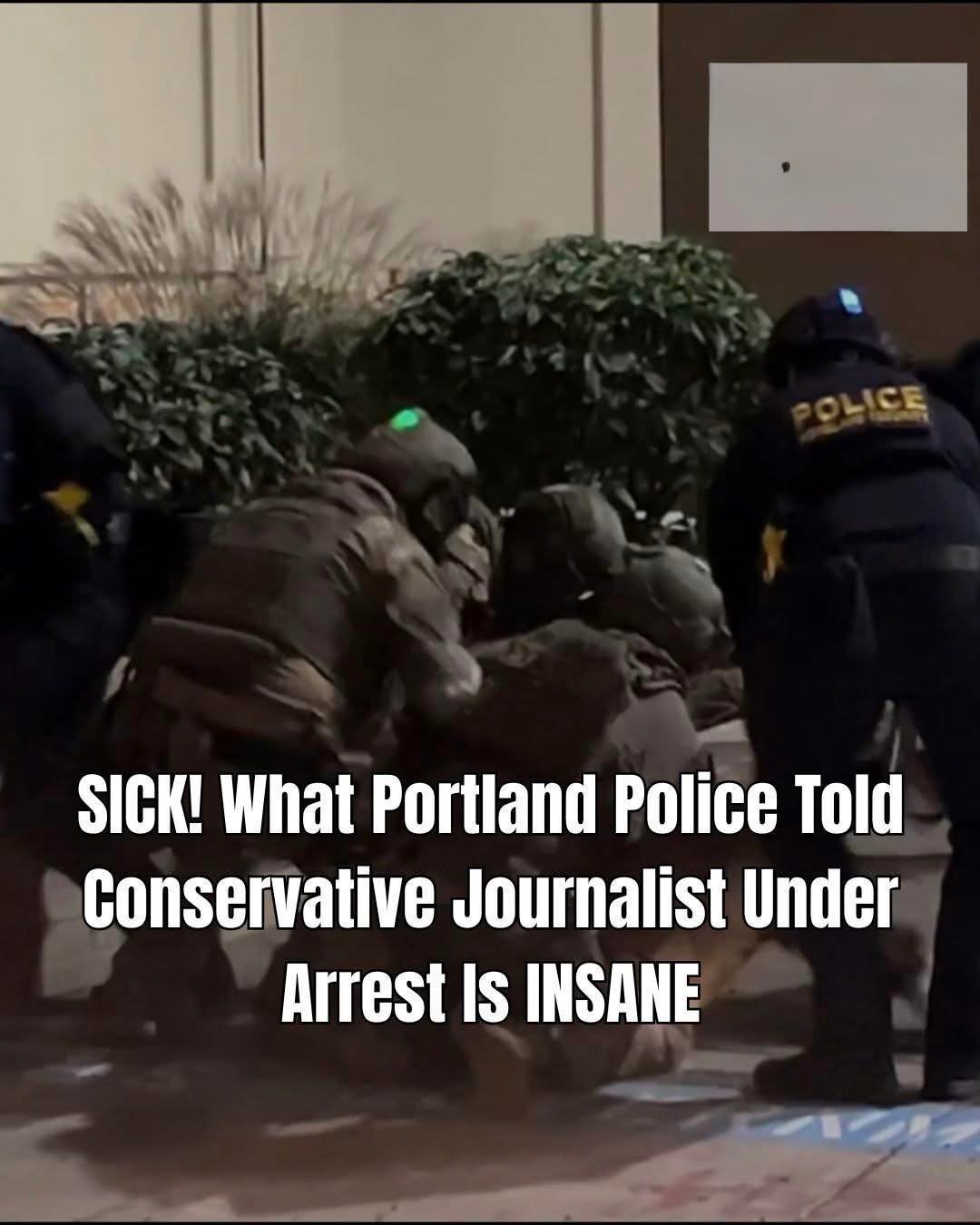 What the Portland Police Told The Conservative Journalist They Arrested Is Pathetic